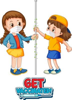 Two kids cartoon character do not keep social distance with Get Vaccinated font isolated on white background