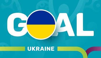 Bandera de Ucrania y el lema de la meta en el fondo del fútbol europeo 2020. Ilustración de vector de tournamet de fútbol