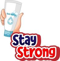 Stay Strong font in cartoon style with hand holding hand sanitizer product isolated vector