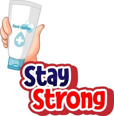 Stay Strong font in cartoon style with hand holding hand sanitizer product isolated