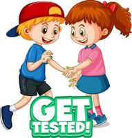 Get Tested font in cartoon style with two kids do not keep social distance isolated on white background vector