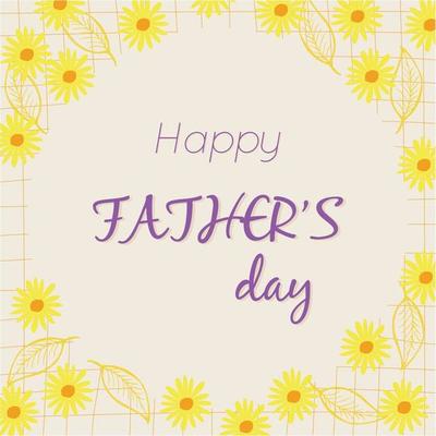 Happy fathers day concept text vector with flowers and leaves Background for Posters Flyers Marketing Greeting Cards Banner invitation congratulation