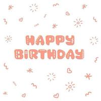 Pink cute Happy Birthday vector isolated text. Doodle random hand drawn elements are around. Text can be used for holidays cards