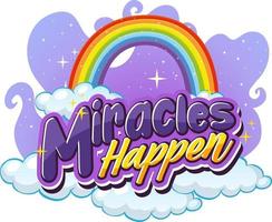 Miracles Happens font typography with rainbow in the sky isolated vector