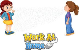Work At Home font in cartoon style with a girl look at her friend sneezing isolated on white background vector