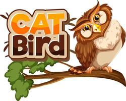 Owl on branch cartoon character with Cat Bird font banner isolated vector