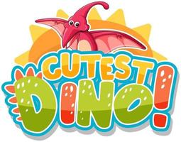 Cute dinosaur cartoon character with cutest dino font banner vector