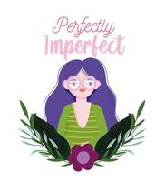 perfectly imperfect, cartoon woman character portrait flower leaves card vector