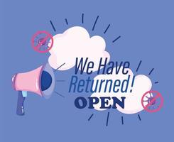 reopening, megaphone with we have returned open message, coronavirus covid 19 vector