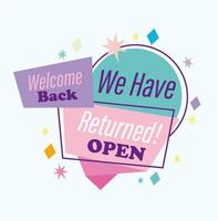 reopening, we have returned open, message welcome back typography for banner vector