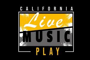 california live music play typography t shirt design vector