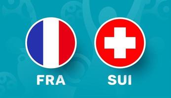 Francia vs Suiza partido de octavos de final, campeonato europeo de fútbol 2020 ilustración vectorial. Campeonato de fútbol 2020 partido contra equipos intro fondo deportivo vector