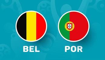 Bélgica vs portugal partido de octavos de final, campeonato europeo de fútbol 2020 ilustración vectorial. Campeonato de fútbol 2020 partido contra equipos intro fondo deportivo vector