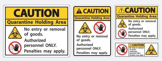 Caution Quarantine Holding Area Sign Isolated On White Background,Vector Illustration EPS.10 vector