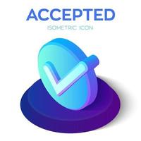 Check Icon. 3D Isometric Accepted sign. Tick Icon. Created For Mobile, Web, Decor, Print Products, Application. Perfect for web design, banner and presentation. vector