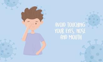 Prevención de la pandemia de covid 19, evite tocarse los ojos, la nariz y la boca vector