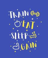 Train, eat, sleep, gain, vector poster, print