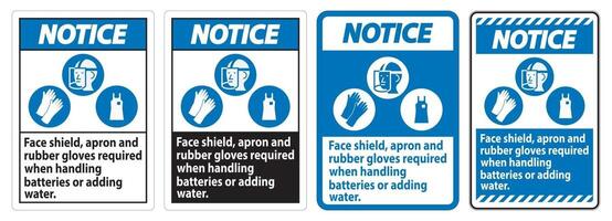 Notice Sign Face Shield, Apron And Rubber Gloves Required When Handling Batteries or Adding Water With PPE Symbols vector