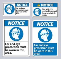 Notice sign Ear And Eye Protection Must Be Worn In This Area vector