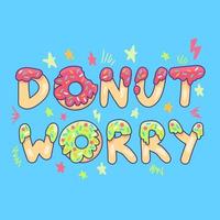 Donut worry be happy cute lettering print vector