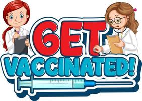 Get Vaccinated font logo in cartoon style with two doctors on white background vector