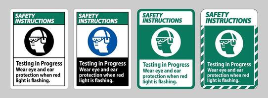 Safety Instructions Sign Testing In Progress, Wear Eye And Ear Protection When Red Light Is Flashing vector