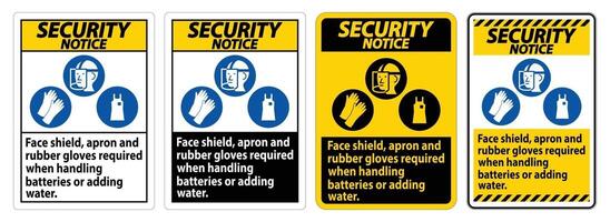 Security Notice Sign Face Shield, Apron And Rubber Gloves Required When Handling Batteries or Adding Water With PPE Symbols vector