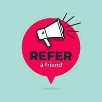 Refer a friend with loudspeaker in speech bubble. vector