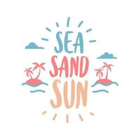 Sea, Sand, Sun Calligraphic. Summer Travel and vacation concept. vector