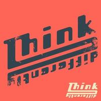 Think Differently - motivational, inspirational quote for t-shirt stamp, tee print, applique, or other printing products. Vector illustration.