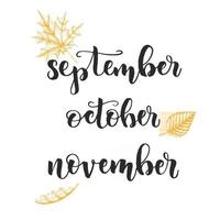 Autumn lettering calligraphy - september, october, november. vector