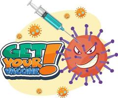 Get your vaccine font banner with syringe and coronavirus cartoon vector