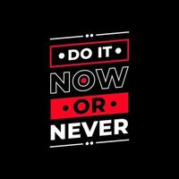 Do it now or never modern typography quotes t shirt design vector