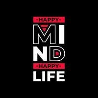 Happy mind happy life modern typography quotes t shirt design vector