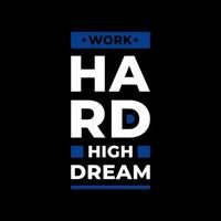 Work hard high dream modern typography quotes t shirt design vector