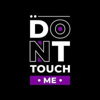 Dont touch me modern typography quotes t shirt design vector