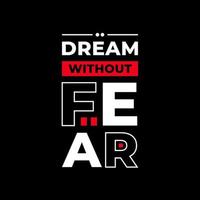 Dream without fear modern typography quotes t shirt design vector