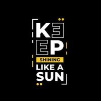 Keep shining like a sun modern typography quotes t shirt design vector