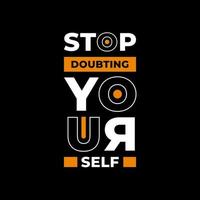 Stop doubting yourself modern typography quotes t shirt design vector