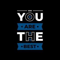 You are the best modern typography quotes t shirt design vector