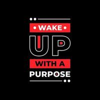 Wake up with a purpose modern typography quotes t shirt design vector