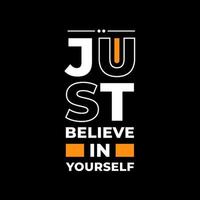 Just believe in yourself modern typography quotes black t shirt design vector