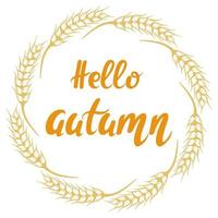 Round frame of spikelets with the inscription hello autumn vector