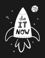Do it now Motivational phrase. Rocket and space with lettering. vector