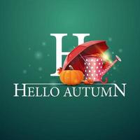 Hello autumn, green postcard with garden watering can, umbrella vector
