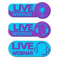 Live webinar button. Set buttons for live streaming, broadcasting, online stream in purple and blue color. Webinar icons with headphones and microphone and with shadow vector