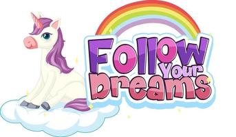 Unicorn cartoon character with Follow Your Dream font banner vector