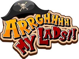 Pirate slang concept with Arrgh My Lads phrase logo vector