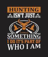 hunting isn't just something i do it's part of who i am vector