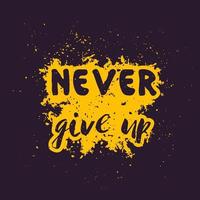 Never give up, motivational, inspirational quote, hand drawn style vector